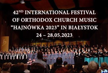 Διεθνές Χορωδιακό Φεστιβάλ Ορθόδοξης Μουσικής “Hajnówka” στην Πολωνία